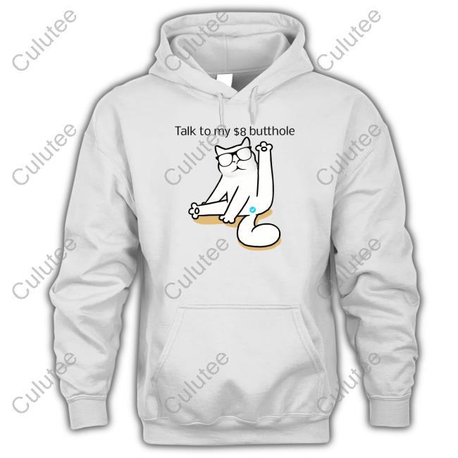 I Love Catturd Talk To My $8 Butthole Hooded Sweatshirt Catturd