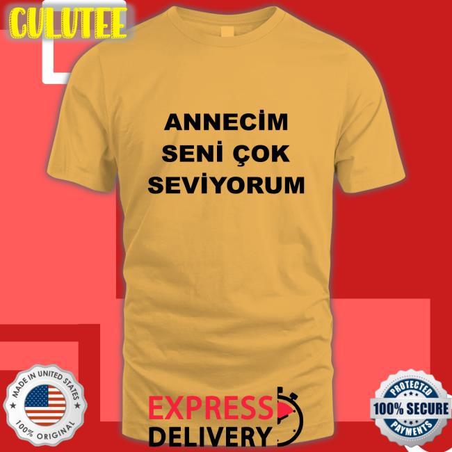 Annecim Seni Cok Seviyorum Tee Annecim Seni Cok Seviyorum Tee Arda Guler