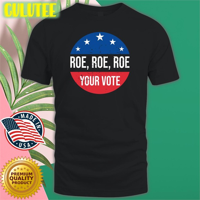 Heidiho Roe Roe Roe Your Vote Sweatshirts Vote Blue In 2022