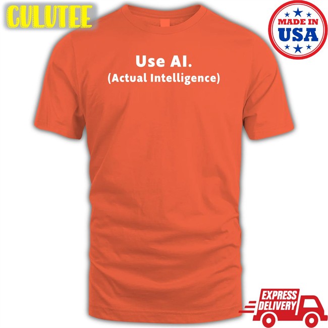 Use Ai Actual Intelligence Sweatshirt Bucciblog Marco Bucci Use Ai Actual Intelligence Shirt