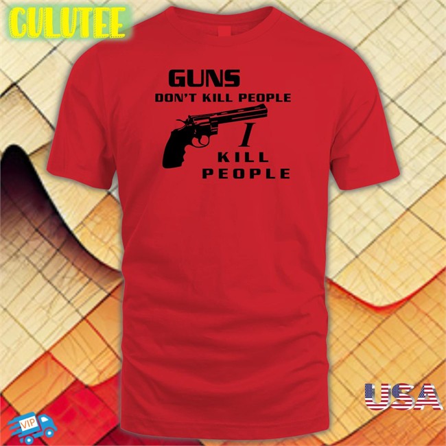 Boomer Core Guns Don't Kill People I Kill People Tee Shirt Boomer Core Guns Don't Kill People I Kill People Hooded Sweatshirt
