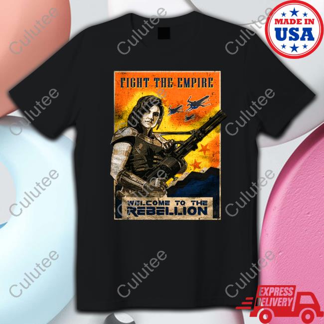 Fight The Empire Welcome To The Rebellio Shirts Fight The Empire Welcome To The Rebellio Shirt