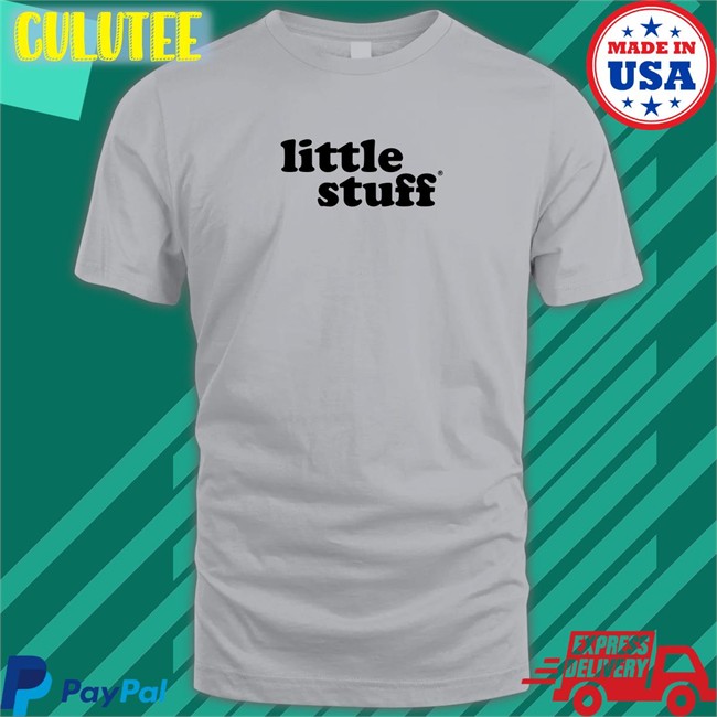 Whatbbbwearing Little Stuff Shirt Buildbuilddd