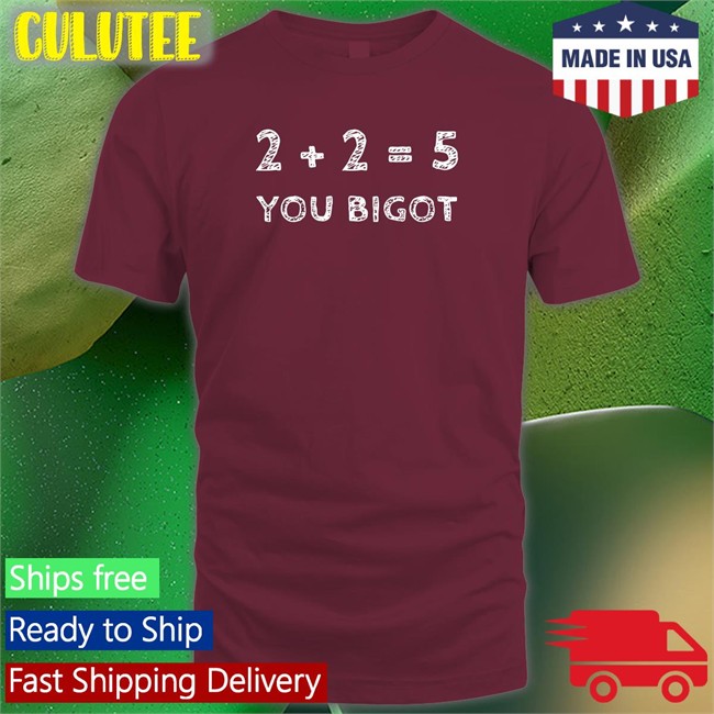 Two + Two Equals Five You Bigot Shirt 2022 Black Luke Rudkowski Bonfire Merch Two + Two Equals Five You Bigot Black TShirts Luke Rudkowski