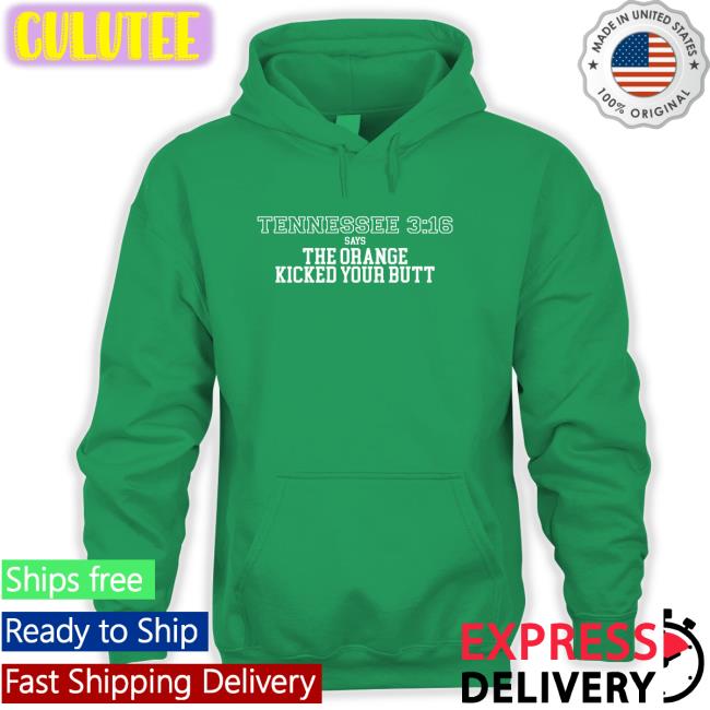 Ten 3 16 Hoodie Barstool Sports Store Tennessee 3 16 Says The Orange Kicked Your Butt Long Sleeve Tee