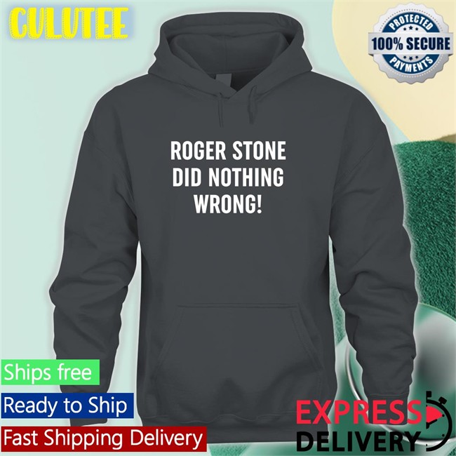 Patriot Takes Roger Stone Did Nothing Wrong Hoodies Shirt Patriottakes Roger Stone Did Nothing Wrong Sweatshirt Black