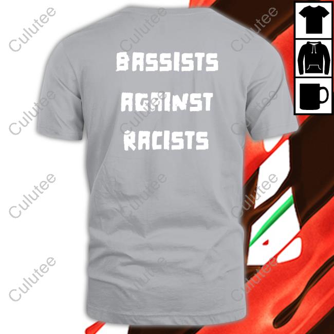 Shirts That Go Hard Bassists Against Racists Hoodie Bassists Against Racists Tee