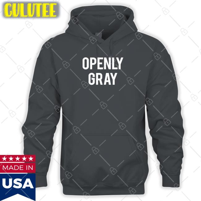 Openly Gray New Shirt Shirts That Go Hard Openly Gray Sweatshirts Shirtsthtgohard