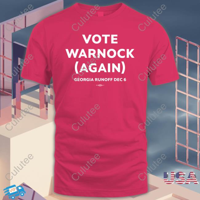 Vote Warnock Again Georgia Runoff Dec 6 Sweatshirt Vote Warnock Again Georgia Runoff Dec 6 Hoodie
