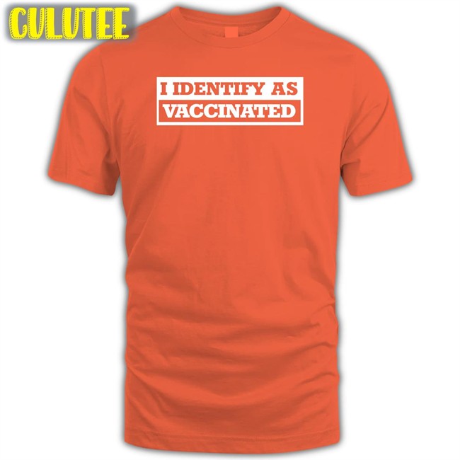 Babylon Bee I Identify As Vaccinated Shirt I Identify As Vaccinated Shirts