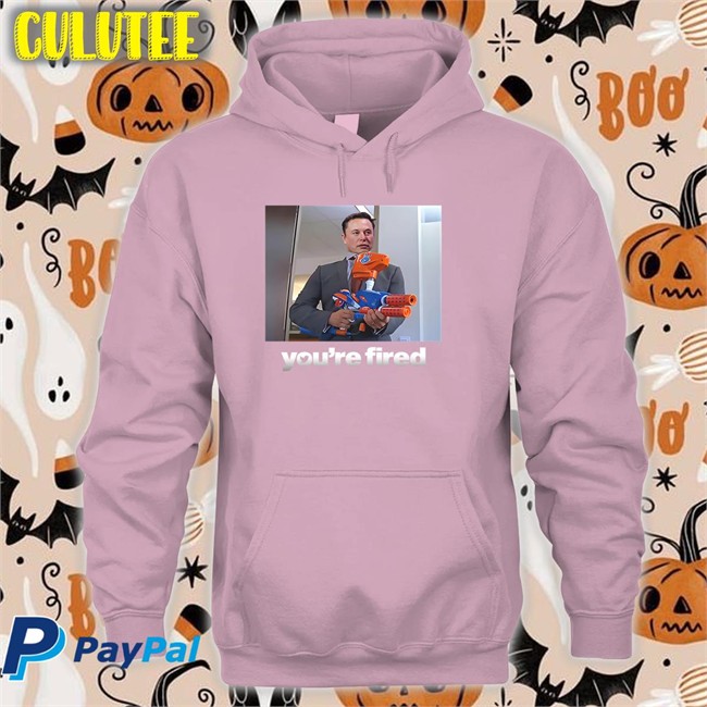 Twitter Ceo Elon Musk You're Fired Hoodie Shitheadsteve Shop Shitheadsteve Elon Musk You're Fired Shirt