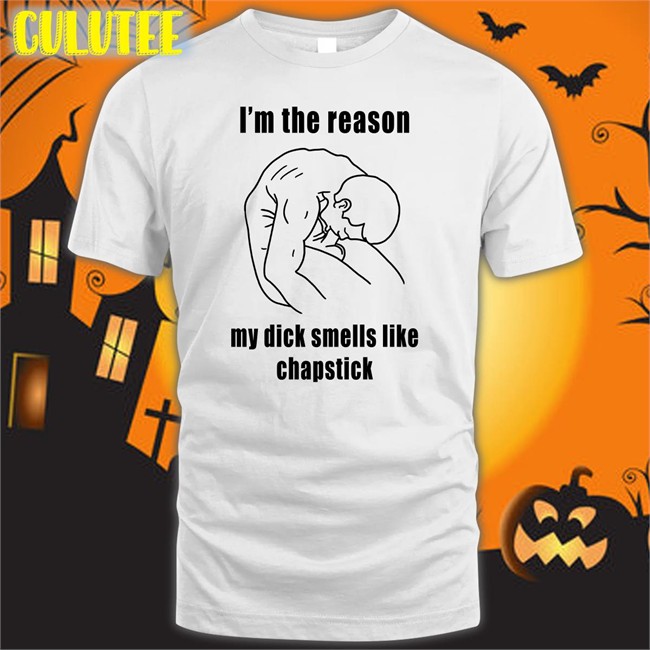 I'm The Reason My Dick Smells Like Chapstick Hoodie