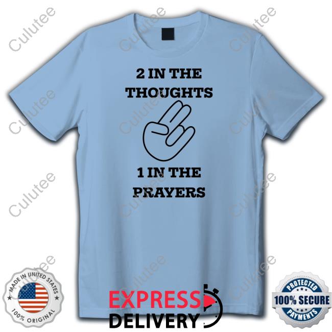 Official 2 In The Thoughts 1 In The Prayers Shirt Long Sleeve