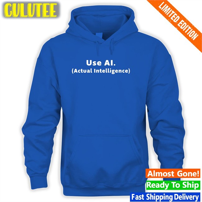 Use Ai Actual Intelligence Sweatshirt Marco Bucci Use Ai Actual Intelligence Tee Shirt Bucciblog