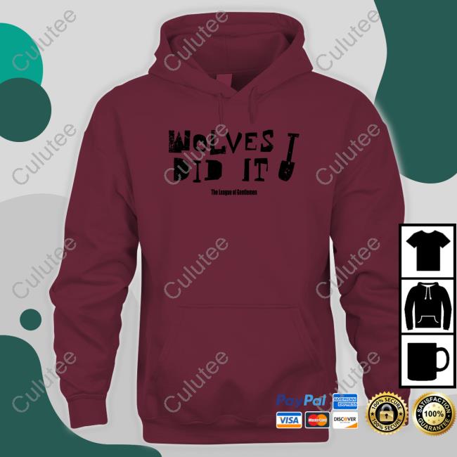 Wolves Did It The League Of Gentlemen Shirt Official Wolves Did It Shirt Hooded Sweatshirt
