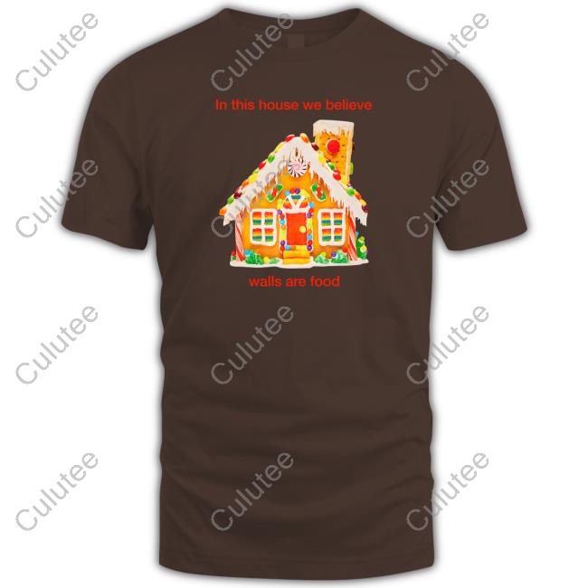 Crooked Walls Are Food Shirt In This House We Believe Walls Are Food Hoodies Crooked Media Merch