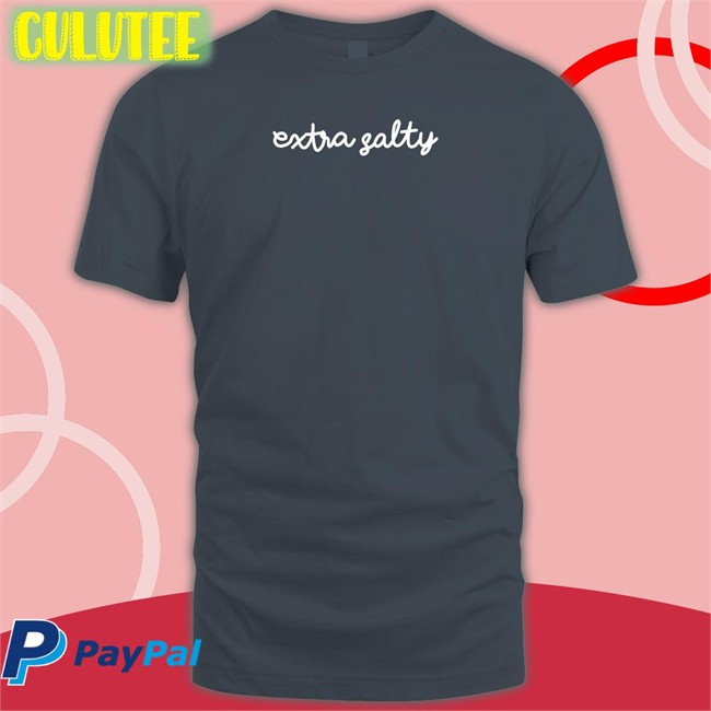 Extra Salty T Shirt Extra Salty Crewneck Sweatshirt