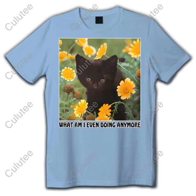 What Am I Even Doing Anymore Crewneck Sweatshirt Official What Am I Even Doing Anymore T Shirt