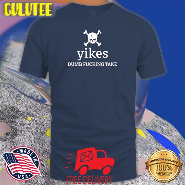 Dumb Fucking Take Tee Tree Of Alpha Yikes