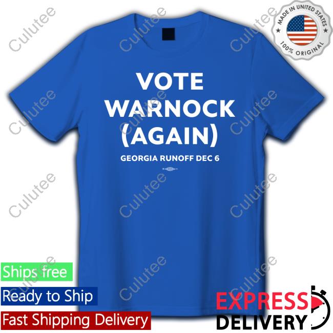 Vote Warnock Again Georgia Runoff Dec 6 Sweatshirt Vote Warnock Again Georgia Runoff Dec 6 Shirts Team Warnock