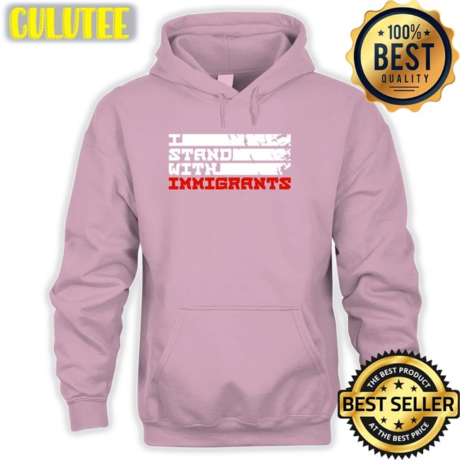 Allen Orr Jr. Esq I Stand With Immigrants T Shirt Ameshia Cross Allen Orr Jr. Esq I Stand With Immigrants Hoodie Ameshia Cross