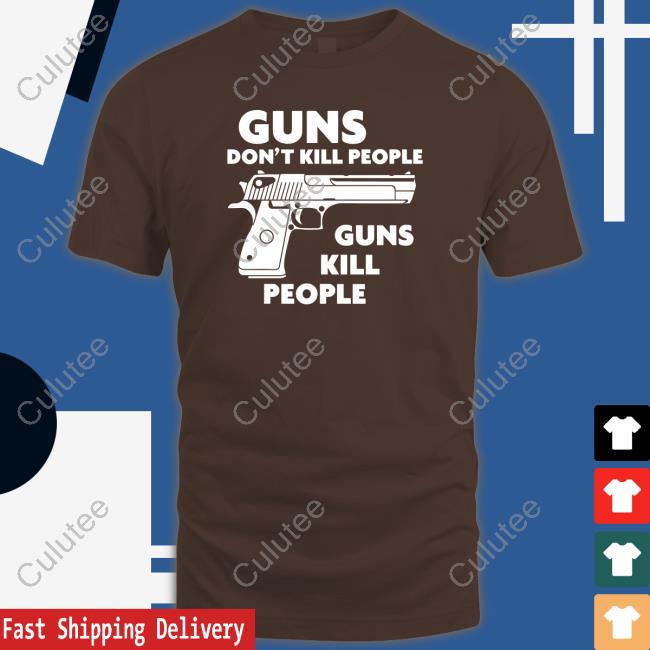 Guns Don't Kill People Guns Kill People Hoodie Guns Don't Kill People Guns Kill People Shirt Shirts That Go Hard