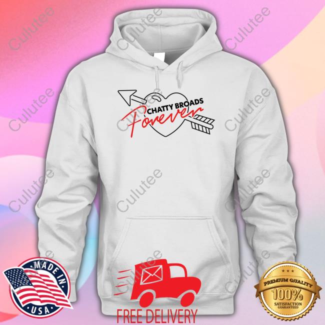 Chatty Broads Merch Chatty Broads Forever Sweatshirt Chatty Broads Merch Chatty Broads Forever Hoodie