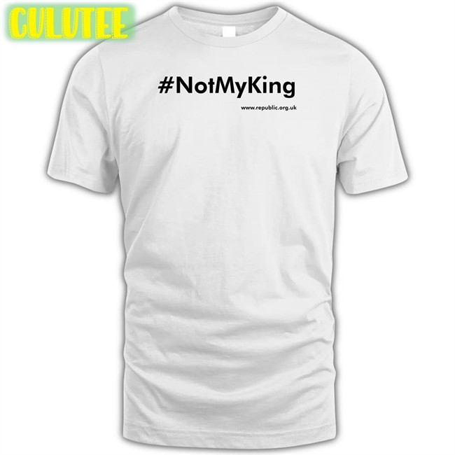#Notmyking Tee Shirt Not My King Not My King #Notmyking T Shirt Republic Shop Merch