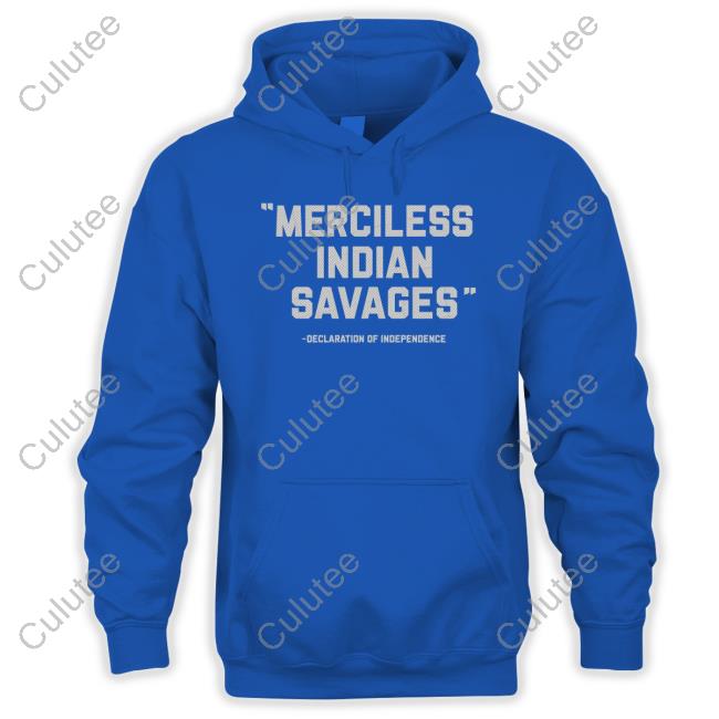 Steven Paul Judd Merciless Indian Savages Declaration Of Independence Shirt Thentvs Merch