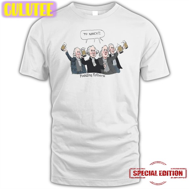 246Cyd To Nancy Founding Fathers T Shirt Acyn To Nancy Founding Fathers Shirt