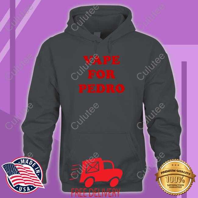 Vape For Pedro Shirts