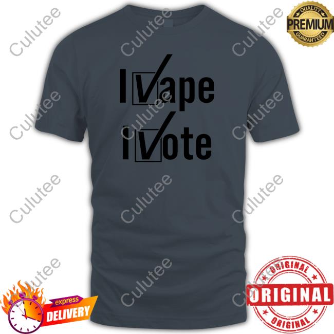 Shirts That Go Hard I Vape I Vote Tee Shirt Shirtsthtgohard Shirts That Go Hard I Vape I Vote Crewneck Sweatshirt Shirtsthtgohard