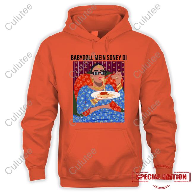 BabyDoll Mein Soney Di Hoodie Official Baby Doll Mein Soney Di Shirt