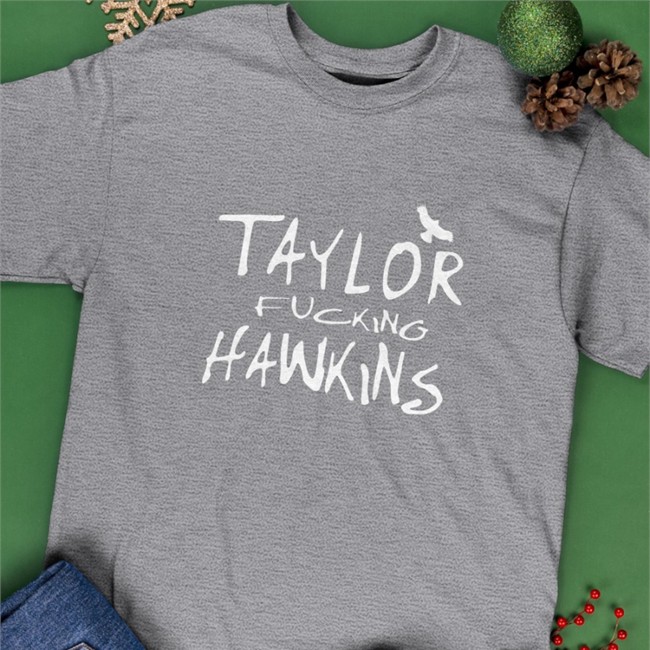 Taylor Fcking Hawkins Hoodie Taylor Fcking Hawkins Long Sleeve Shirt