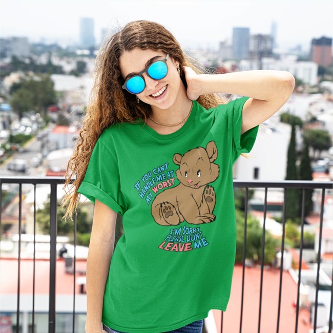 Goodshirts Merch If You Can't Handle Me At My Worst I'm Sorry Please Don't Leave Me T Shirt Shirts That Go Hard