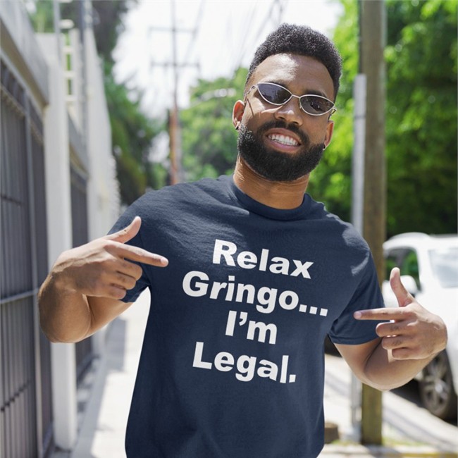 Relax Gringo I'm Legal T Shirt