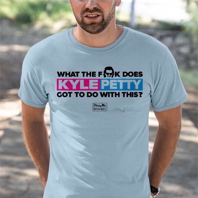 Dirty Mo Media What The Fk Does Kyle Petty Got To Do With This Hoodie Shopjrnation What The Fk Does Kyle Petty Got To Do With This Shirts