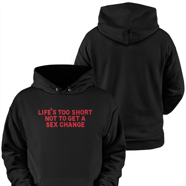 Girl Of Swords Merchandise Life's Too Short Not To Get A Sex Change Shirts Black