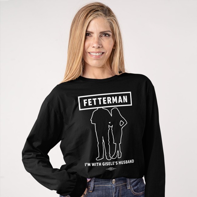 John Fetterman Merchandise I'm With Gisele's Husband Tee Shirt