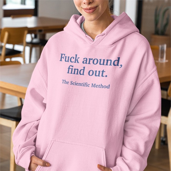 Fuck Around Find Out The Scientific Method T Shirts White