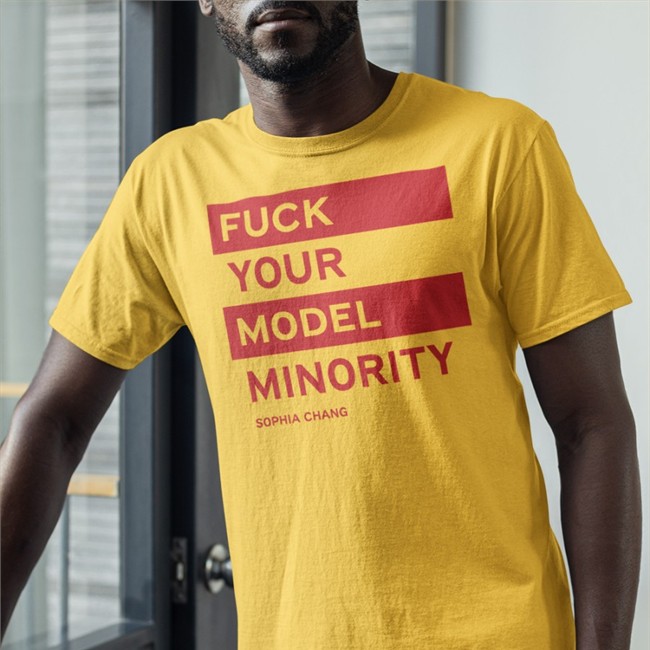 Fuck Your Model Minority By Sophia Chang Shirt W. Kamau Bell Bonfire