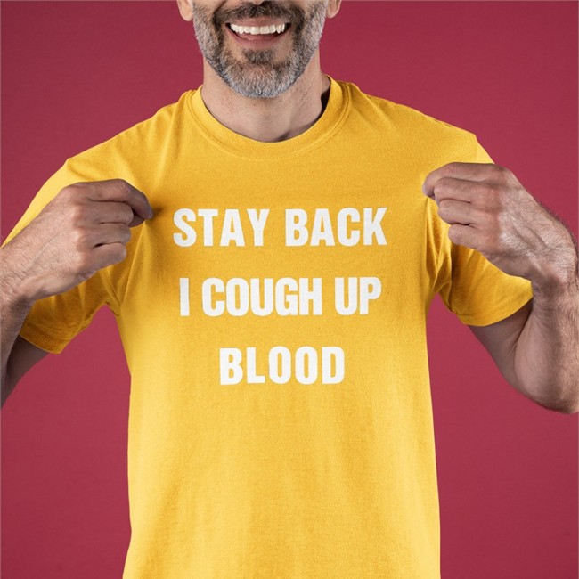 Stay Back I Cough Up Blood Sweatshirt Black Stay Back I Cough Up Blood Black Tee Shirt