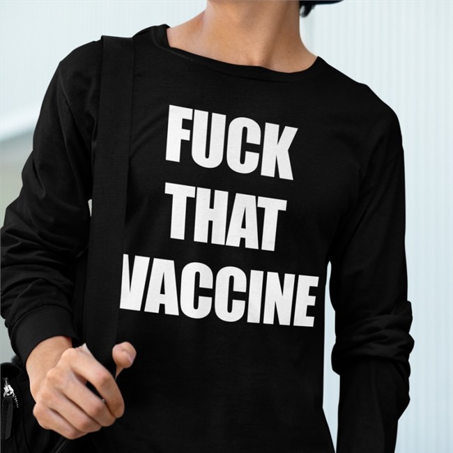 Fuck That Vaccine Tee Shirt Fuck That Vaccine Tee Shirt Maj Toure Black Guns Matter Merch