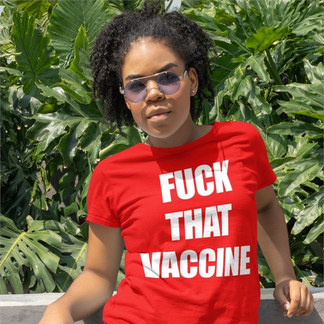 Fuck That Vaccine Tee Shirt Fuck That Vaccine T Shirt Maj Toure