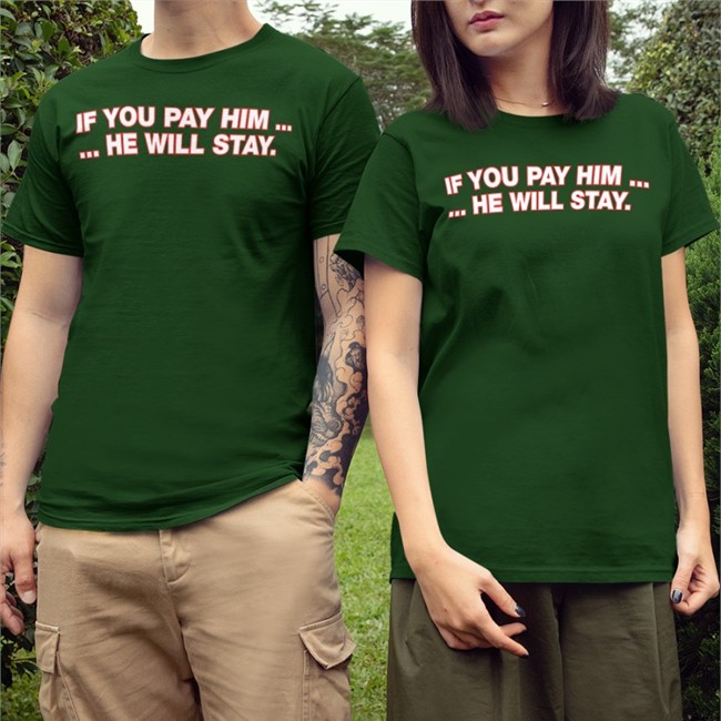 Obvious Shirts If You Pay Him He Will Stay Tee Obvious Darin