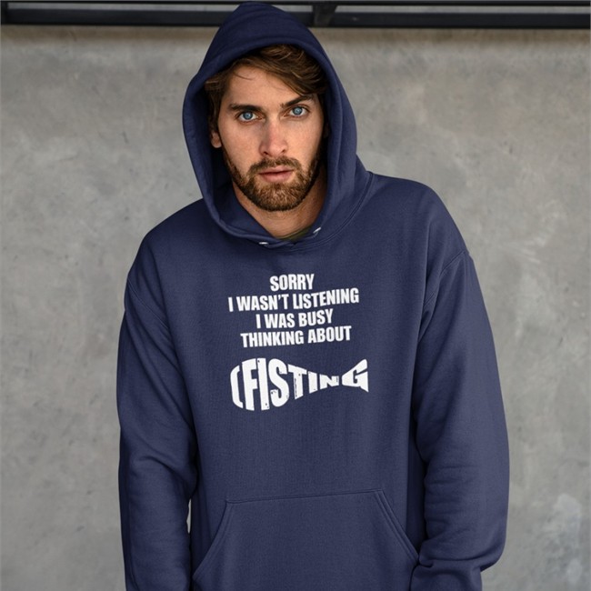 Goodshirts Merch Sorry I Wasn't Listening I Was Busy Thinking About Fisting Shirts Shirts That Go HardShirts Shirts That Go Hard Sorry I Wasn't Listening I Was Busy Thinking About Fisting Shirt