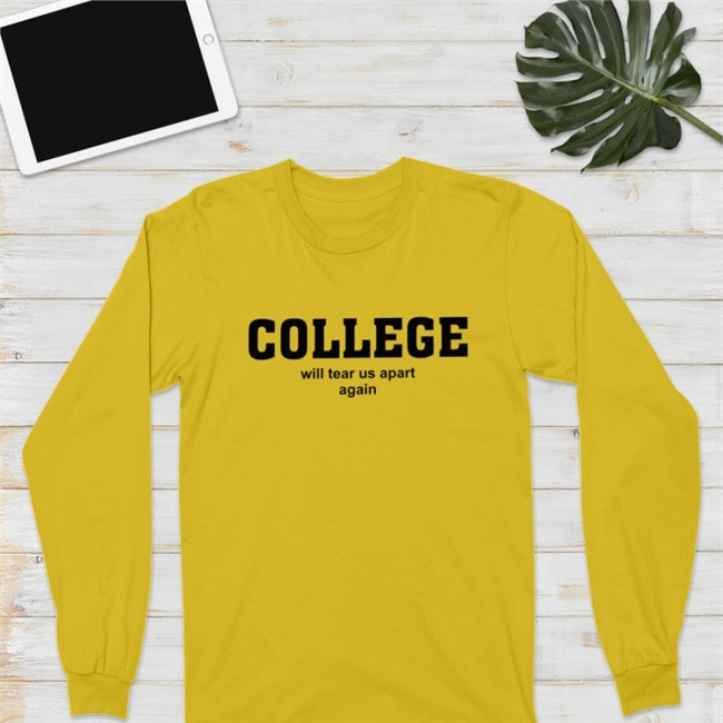 College Will Tear Us Apart Again Tee Shirt