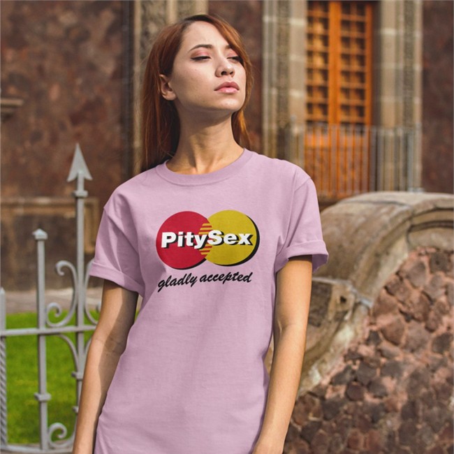 Shirts That Go Hard Pity Sex Gladly Accepted Tee Shirt Pity Sex Gladly Accepted Long Sleeve Shirts That Go Hard