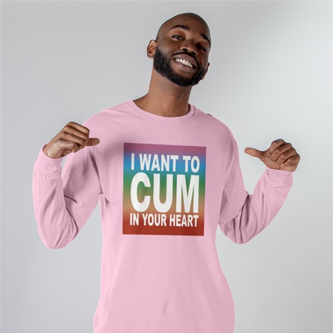 Shirts That Go Hard Merch I Want To Cum In Your Heart Shirts Teebubbles Shop