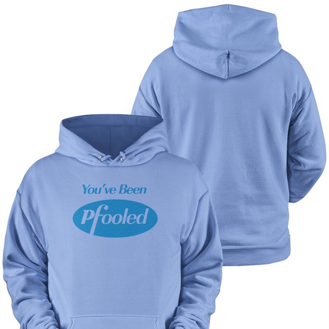 You've Been Pfooled Hoodie